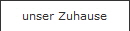 unser Zuhause